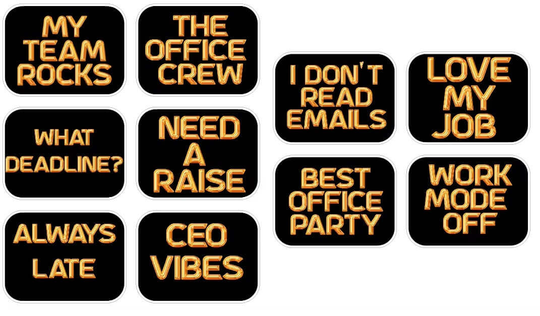 Corporate black and gold photo booth props, featuring fun phrases like 'My Team Rocks' and 'Need a Raise', 10" double-sided.