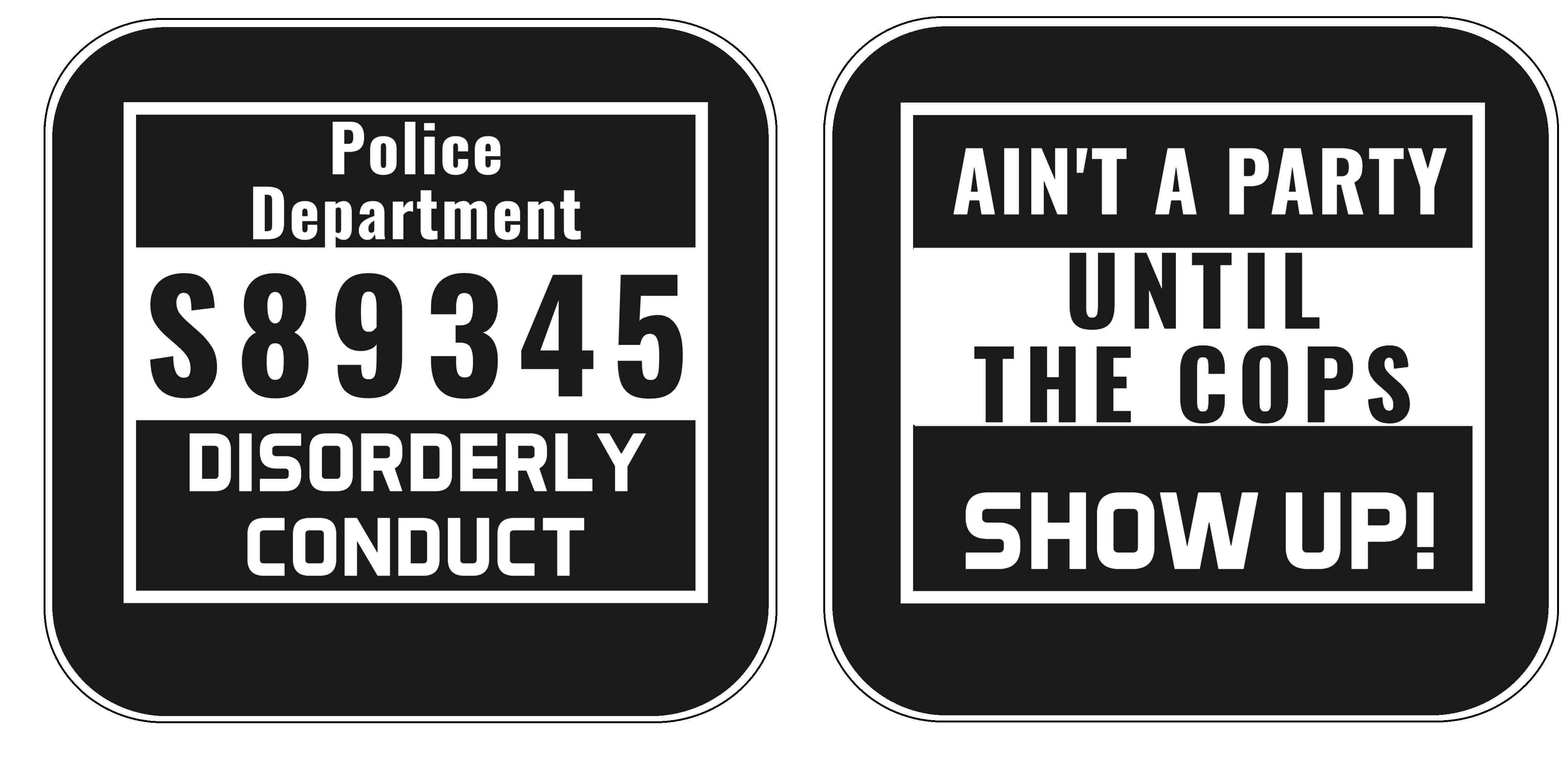Police-themed party props featuring signs: "Police Department S89345 Disorderly Conduct" and "Ain't a Party Until the Cops Show Up!"
