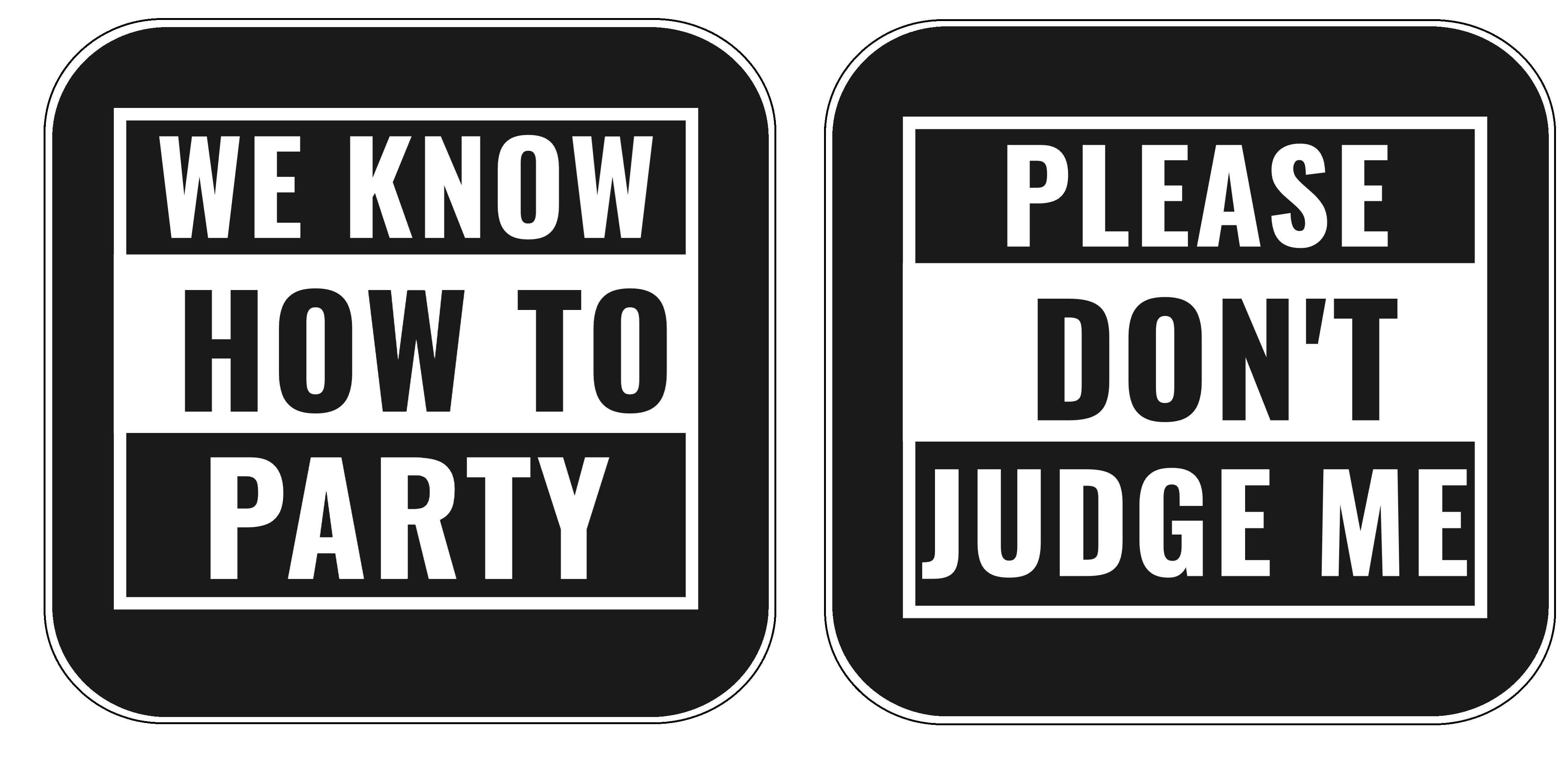 Black and white party signs with text: 'We know how to party' and 'Please don't judge me' for fun party decor.