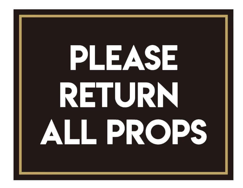 Photo booth easel prop sign that says 'Please Return All Props' in bold black and white design with gold accents.