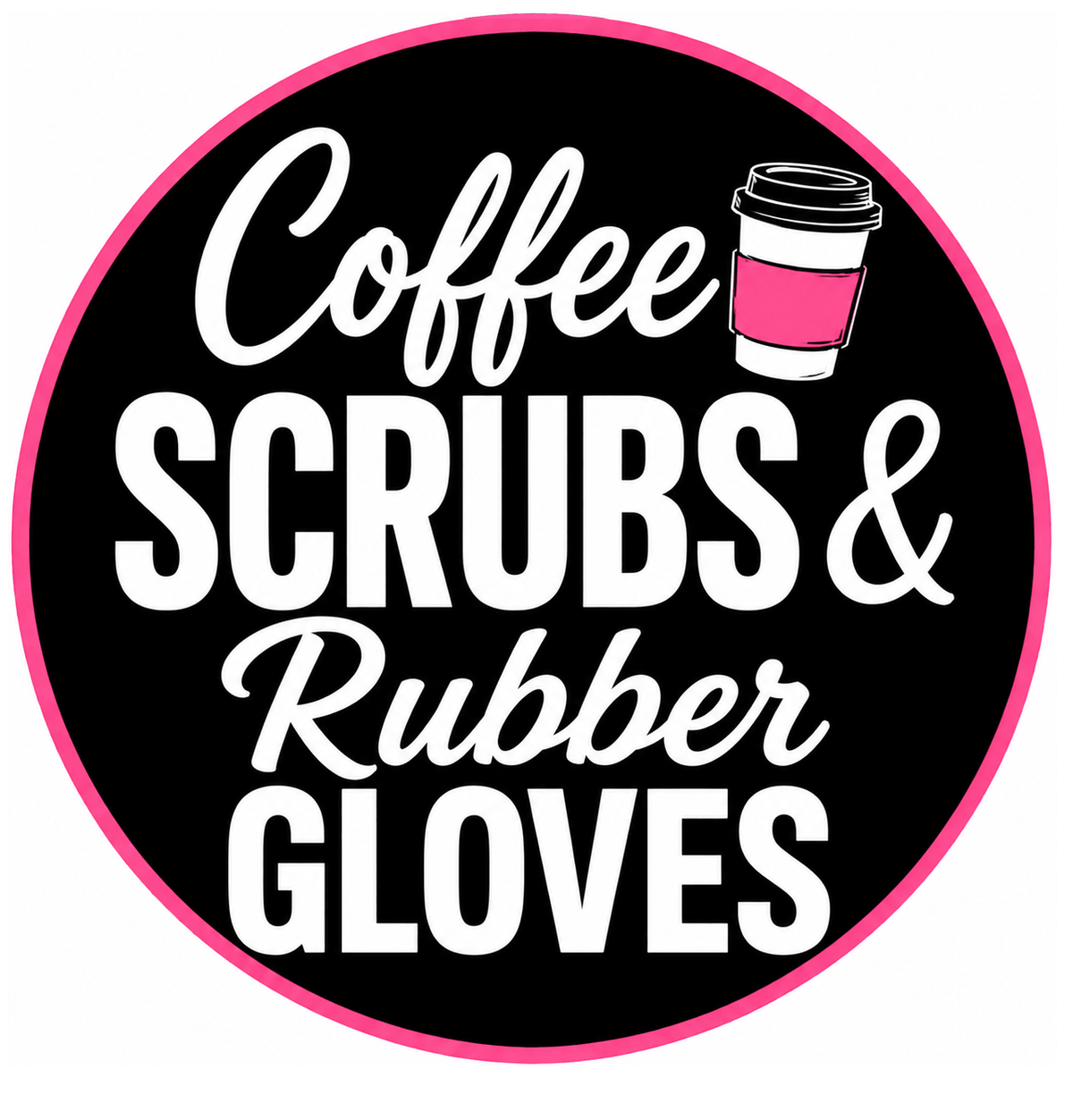 Coffee Scrubs & Rubber Gloves graphic, designed for nurse-themed celebrations and photo booths.