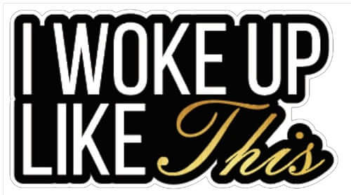 Colorful "I Woke Up Like This" prop with eye-catching design, 14" long, 6mm thick, anti-glare quality, perfect for decor.