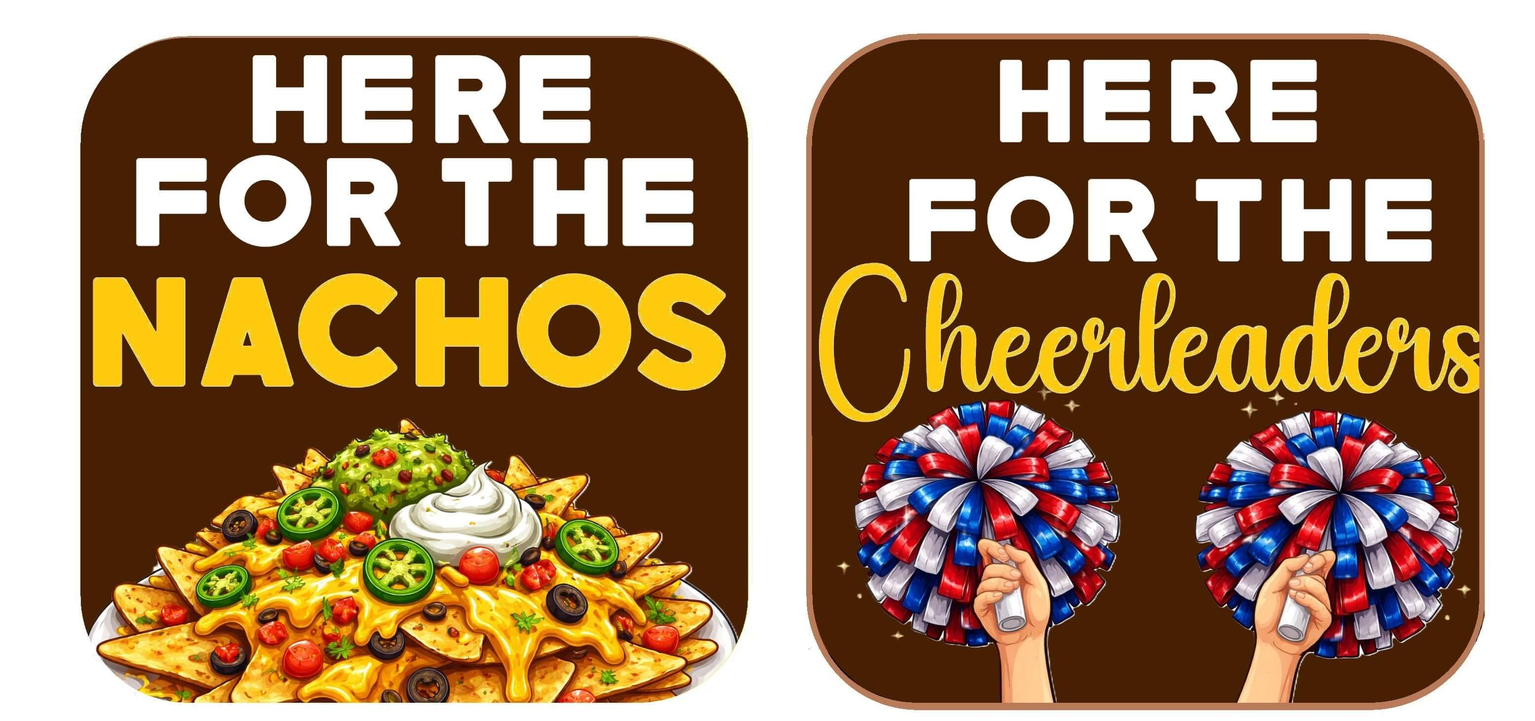 Here for the nachos and cheerleaders sign with colorful visuals, perfect for sports-themed parties.