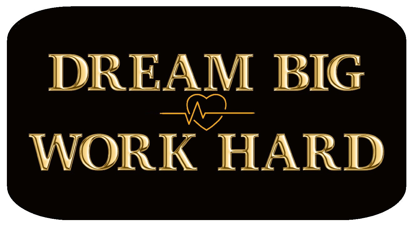 Dream Big Work Hard motivational sign with gold lettering on a black background.