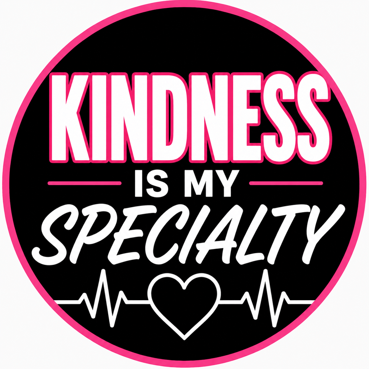 Kindness is my Specialty graphic with heart and heartbeat design, emphasizing the importance of kindness.